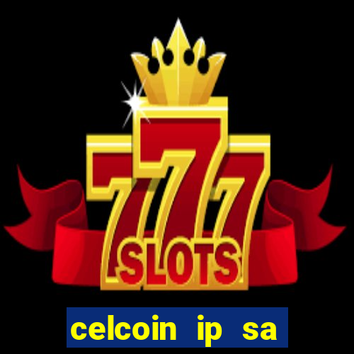 celcoin ip sa plataforma de jogos